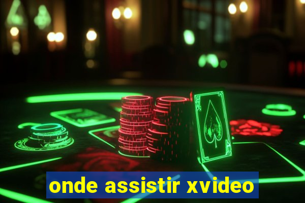 onde assistir xvideo